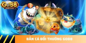 Bắn cá đổi thưởng GO88