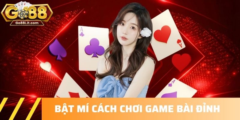 Bật mí cách chơi game bài đỉnh 
