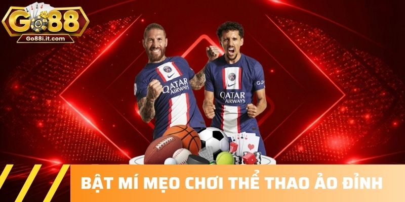Bật mí mẹo chơi thể thao ảo đỉnh 