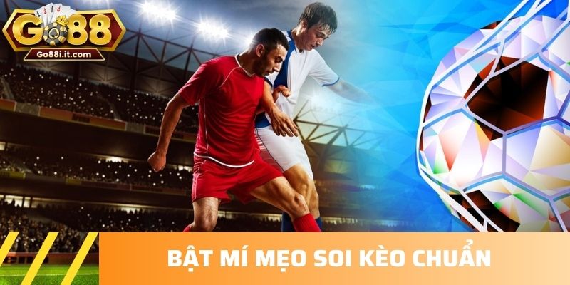 Bật mí mẹo soi kèo chuẩn