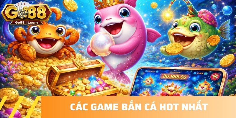 Các game bắn cá hot nhất