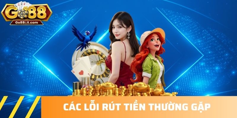 Các lỗi rút tiền thường gặp