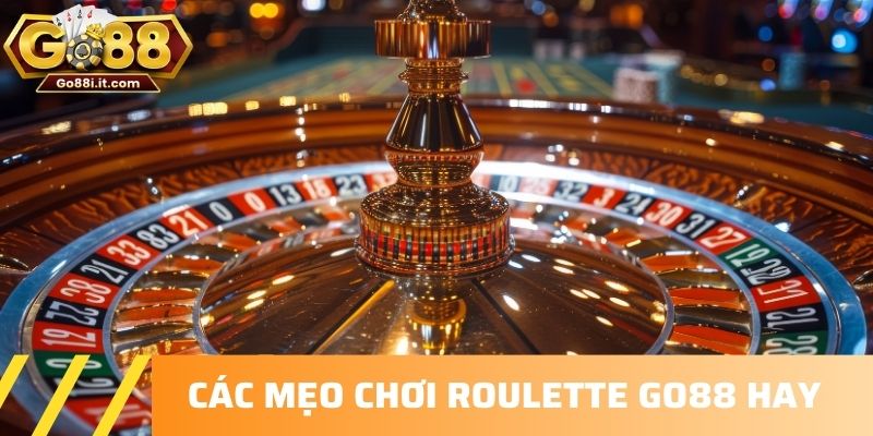 Các mẹo chơi Roulette Go88 hay