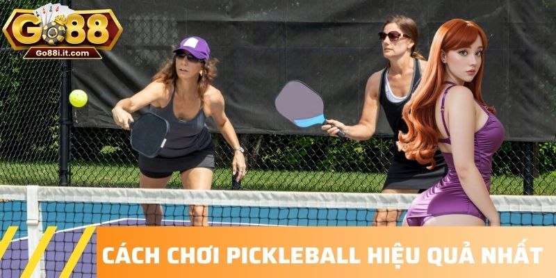 Cách chơi pickleball hiệu quả nhất năm
