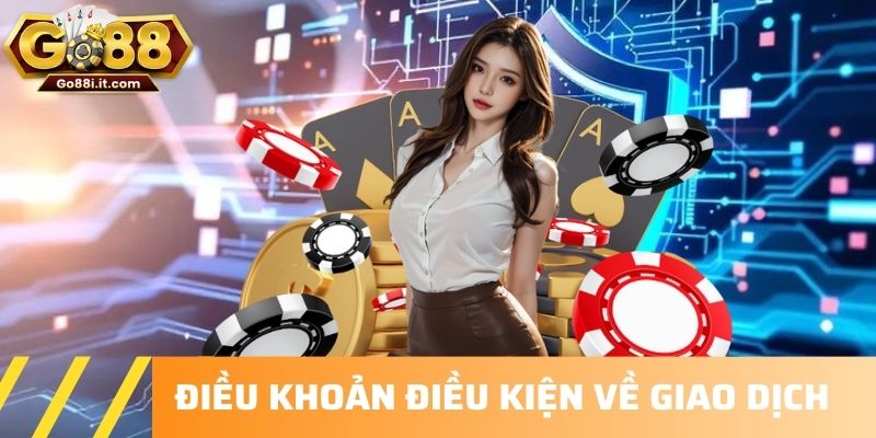 Điều khoản điều kiện về giao dịch