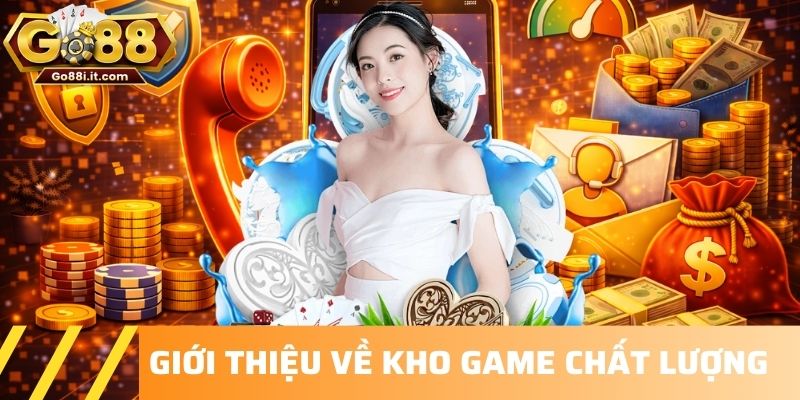 Giới thiệu về kho game chất lượng