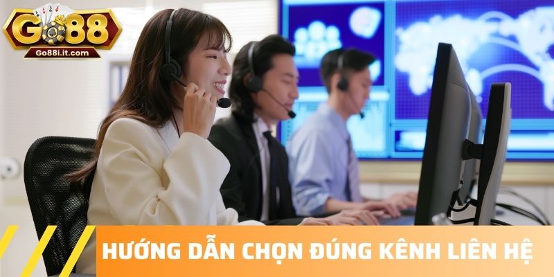Hướng dẫn chọn đúng kênh liên hệ