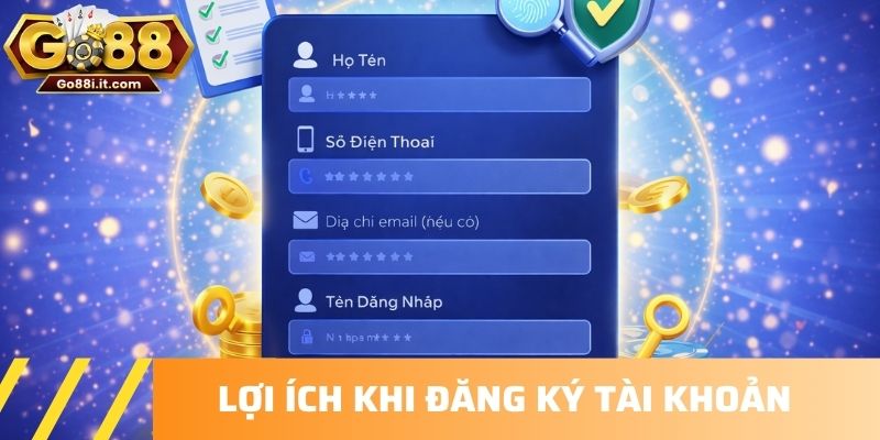Lợi ích khi đăng ký tài khoản