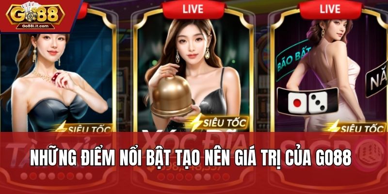 Những điểm nổi bật tạo nên giá trị của Go88