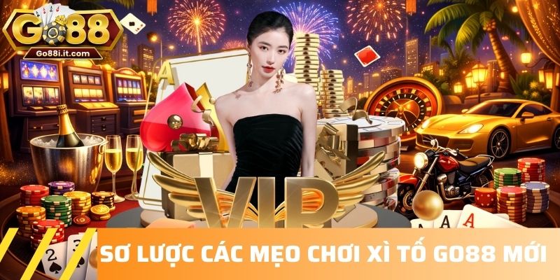 Sơ lược các mẹo chơi xì tố GO88 mới