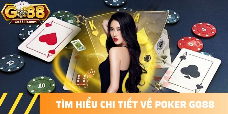 Tìm hiểu chi tiết về Poker Go88
