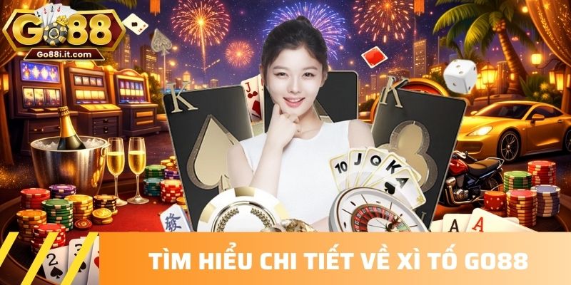 Tìm hiểu chi tiết về Xì Tố GO88