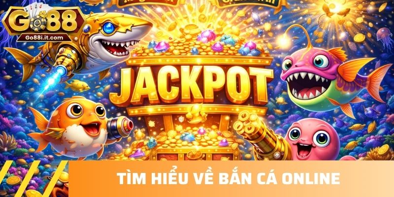 Tìm hiểu về bắn cá online