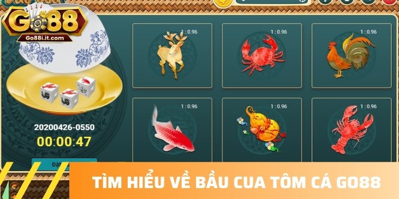 Tìm hiểu về Bầu cua tôm cá Go88