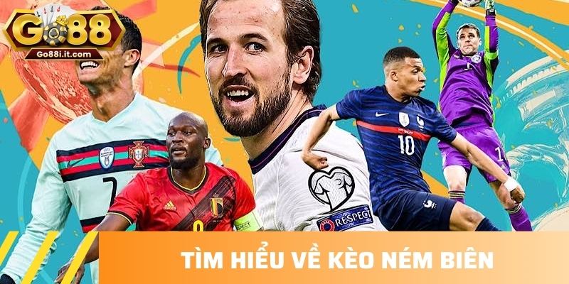 Tìm hiểu về kèo ném biên