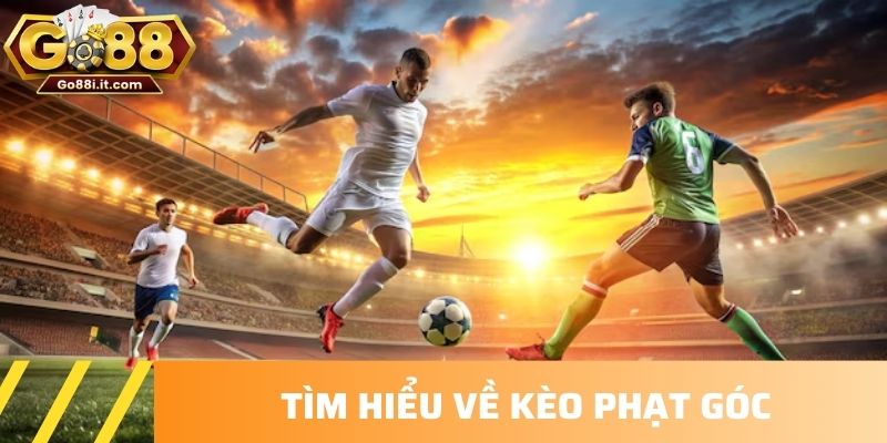 Tìm hiểu về kèo phạt góc
