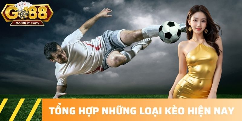 Tổng hợp những loại kèo hiện nay