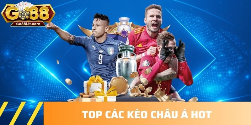Top các Kèo châu Á hot